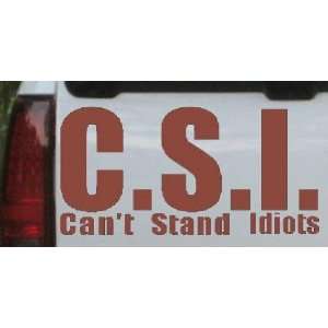  C.S.I. Cant Stand Idiots Funny Car Window Wall Laptop 