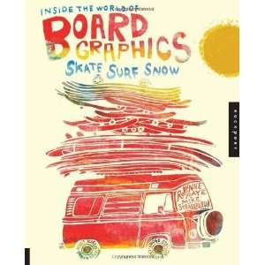   of Board Graphics Skate, Surf, Snow [Paperback] Robynne Raye Books